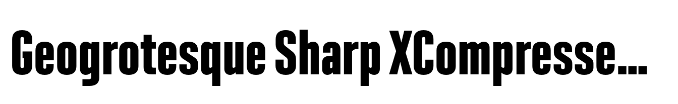 Geogrotesque Sharp XCompressed Bold